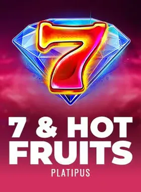 7 & hot fruits